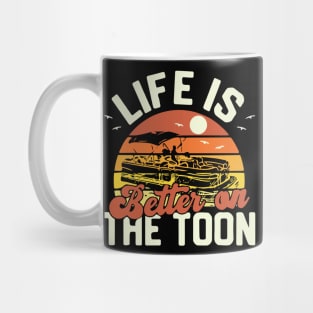 Life Is Better On The Toon Pontoon Boat Boating Fathers Mug